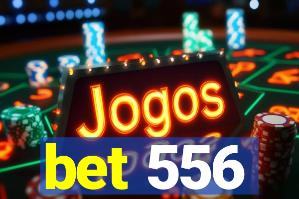 bet 556